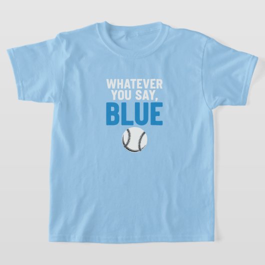 Whatever You Say Blue Baseball Tシャツ (レイダウン)