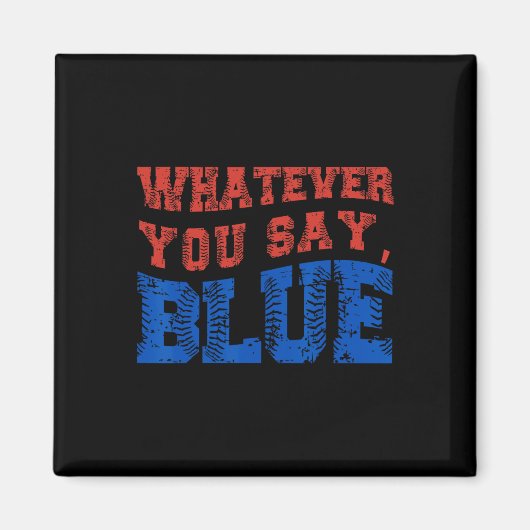Whatever You Say Blue Funny Bysebyll マグネット (正面)