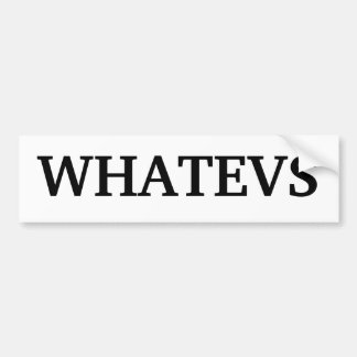 "Whatevs"のバンパーステッカー バンパーステッカー