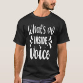 What's An Inside Voice Tシャツ (正面)