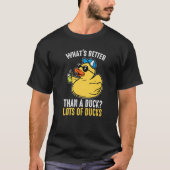 What's better than a duck Rubber Duck   Tシャツ (正面)