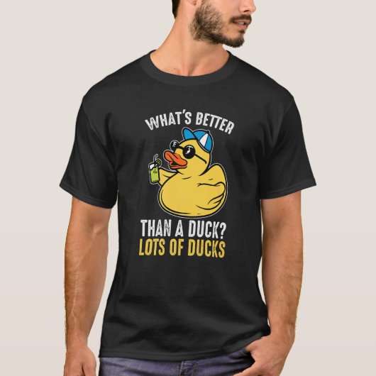 What's better than a duck Rubber Duck   Tシャツ (正面)