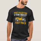 What's bigger than a tow truck driver tシャツ (正面)