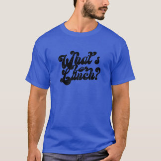 Whats for Lunch Food Tシャツ