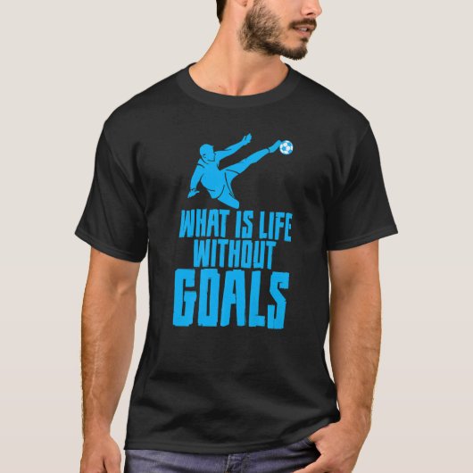 What's Life Withoutゴール Tシャツ (正面)