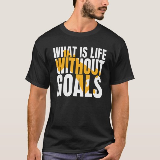 What's Life Withoutゴール Tシャツ (正面)