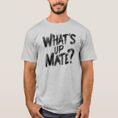 What's Up Mate Tシャツ (正面)