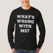 Whats Wrong Me Wrong With You Graphic文字Te Tシャツ (正面)