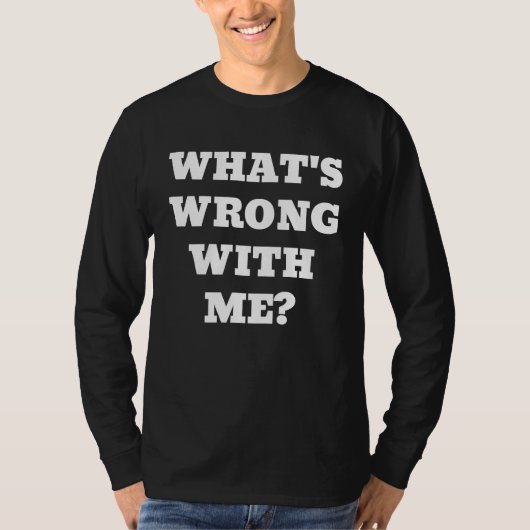 Whats Wrong Me Wrong With You Graphic文字Te Tシャツ (正面)