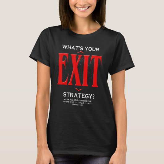 Whatu2019sあなたの出口戦略Weu2019reすべてつもり Tシャツ (正面)