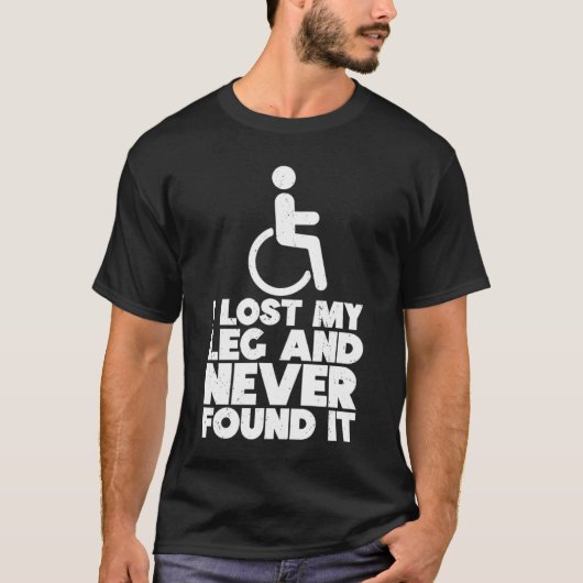 Wheelchair Humor Disability Handicap Leg Amputee   Tシャツ (正面)