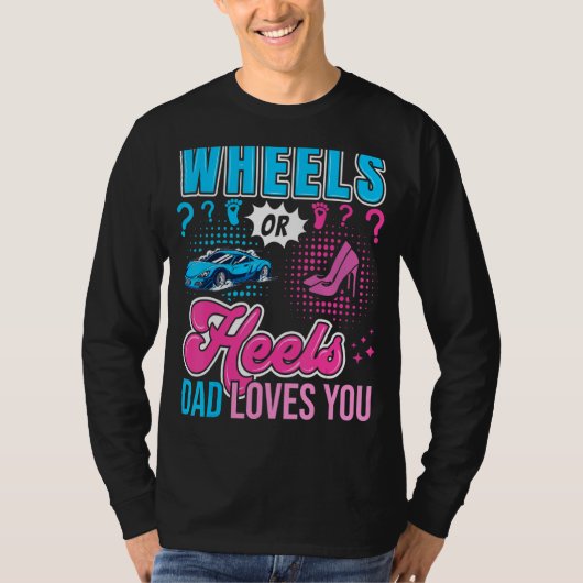 Wheels Or Heels Dad Loves You New Baby Gender Reve Tシャツ (正面)