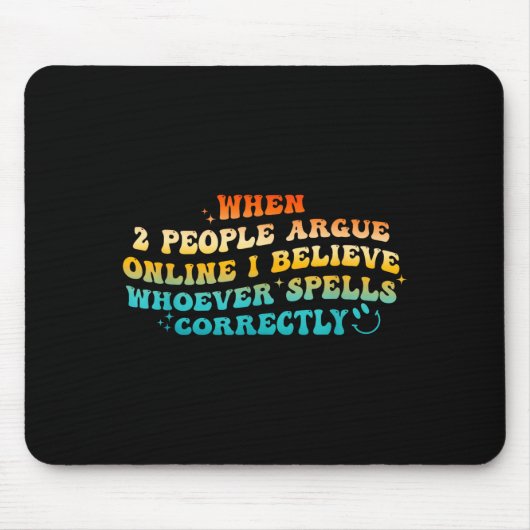 When 2 People Argue Online, I Believe Wcute Ss Cut マウスパッド (正面)