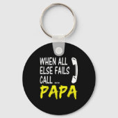 When All Else Fails Call Papa Funny Quote  キーホルダー (正面)