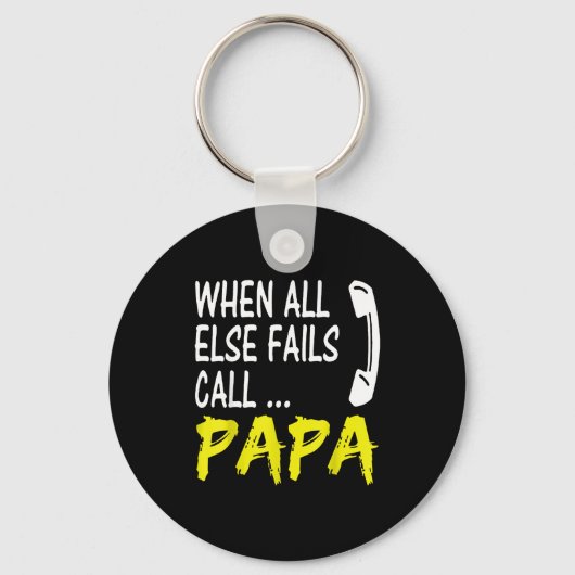 When All Else Fails Call Papa Funny Quote キーホルダー (正面)