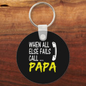 When All Else Fails Call Papa Funny Quote キーホルダー (正面)