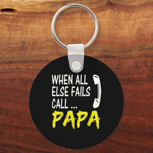 When All Else Fails Call Papa Funny Quote キーホルダー (正面)