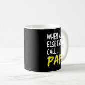 When All Else Fails Call Papa Funny Quote  コーヒーマグカップ (正面右)