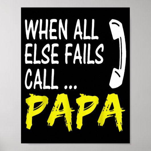 When All Else Fails Call Papa Funny Quote  ポスター (正面)