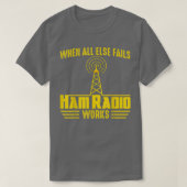 When All Else Ham Radio Operator Amateur Radio Lov Tシャツ (デザイン正面)
