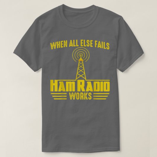 When All Else Ham Radio Operator Amateur Radio Lov Tシャツ (デザイン正面)