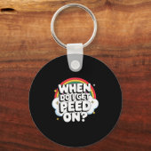 When Do I Get Peed On Raunchy Adult  キーホルダー (正面)