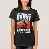When Doubt Choke Them Out Karate Jiu Jitsu 1 Tシャツ (正面)
