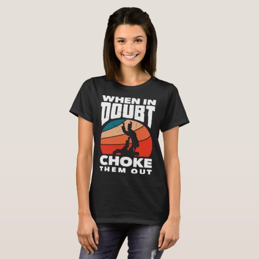 When Doubt Choke Them Out Karate Jiu Jitsu  1 Tシャツ (正面フル)