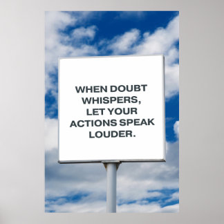 When doubt whispers, let your actions speak louder ポスター