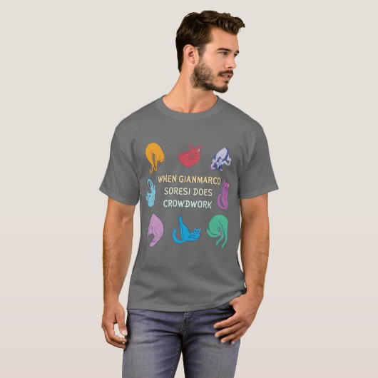 When Gianmarco Soresi Does Crowdwork Tシャツ (正面フル)