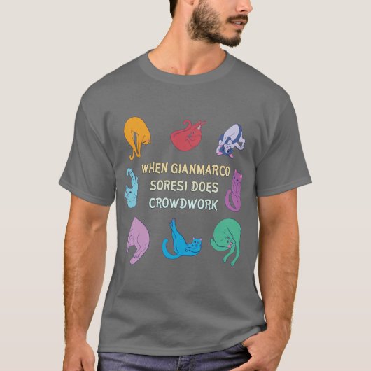 When Gianmarco Soresi Does Crowdwork Tシャツ (正面)