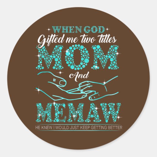 When God Gifted Me Two Titles Mom And Memaw ラウンドシール (正面)