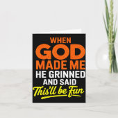 When God Made Me He Grinned And Said Funny  カード (正面)