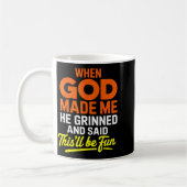 When God Made Me He Grinned And Said Funny コーヒーマグカップ (左)