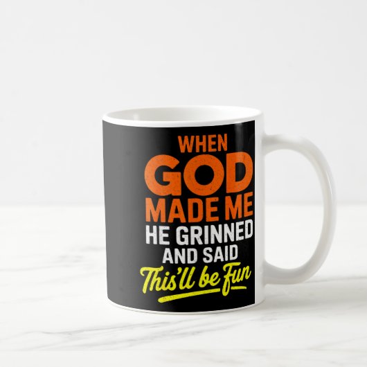 When God Made Me He Grinned And Said Funny コーヒーマグカップ (右)