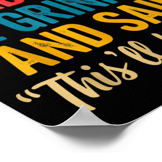 When God Made Me He Grinned And Said This'll Be Fu ポスター (角)