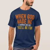 When God Made Me He Grinned Humorous Funny Sarcast Tシャツ (正面)