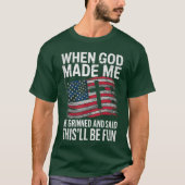 When God Made Me He Grinned Saidhisll Be Fun Patri Tシャツ (正面)
