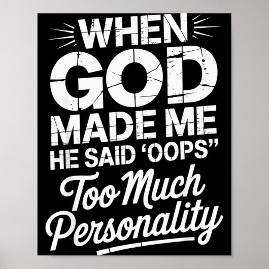 When God Made Me He Said Oops Too Much Personality ポスター (正面)