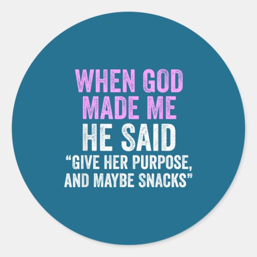 When God Made Me He Said Purse And Snacks Funny Qu ラウンドシール (正面)