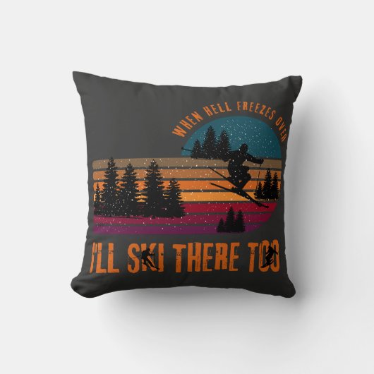 When Hell Freezes Over I'll Ski There Too Charcoal クッション (正面)