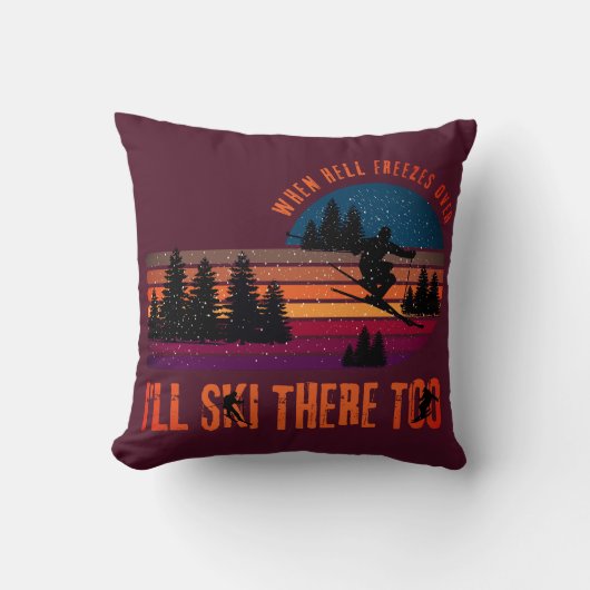 When Hell Freezes Over I'll Ski There Too Maroon クッション (正面)