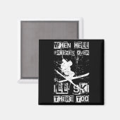 When Hell Freezes Over Ill Ski There Too Skiing Hu マグネット (正面/裏面)
