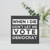 When I Die Don't Let Me Vote Democat 招待状 (スタンド正面)