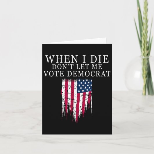 When I Die Don't Let Me Vote Democrat  カード (正面)