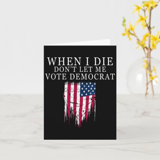 When I Die Don't Let Me Vote Democrat  カード (黄色い花)