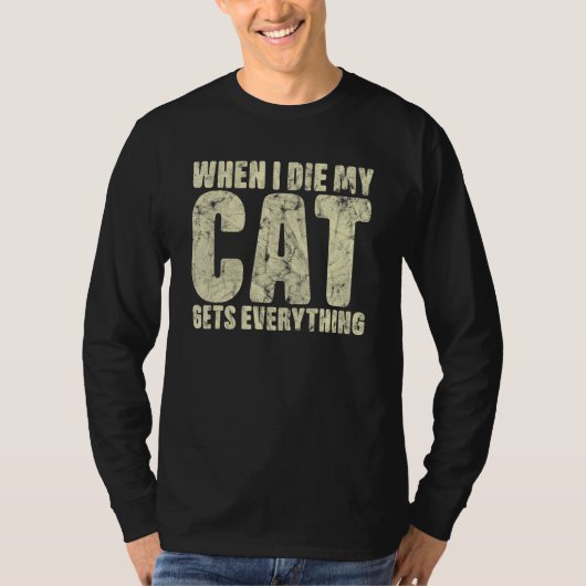 When I Die My Cat Gets Everything Cat Tシャツ (正面)