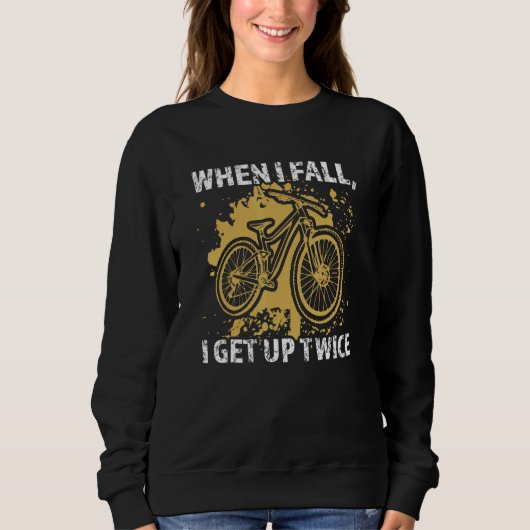 when I fall I get up twice mountain bike mountain スウェットシャツ (正面)