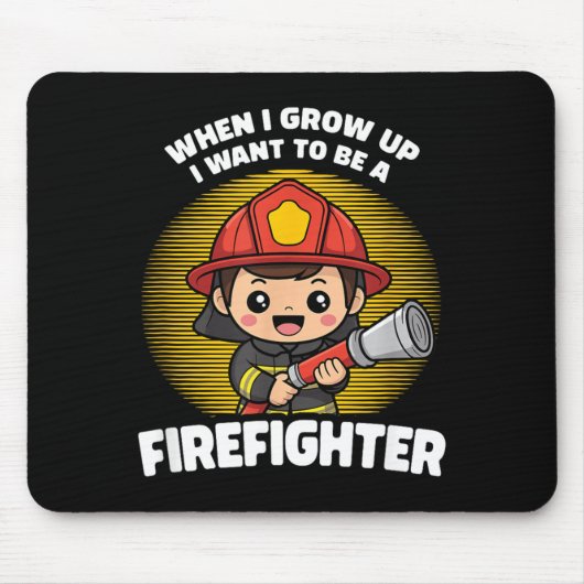 When I Grow Up I Want to Be A Firefighter マウスパッド (正面)