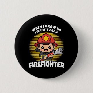 When I Grow Up I Want to Be A Firefighter 缶バッジ